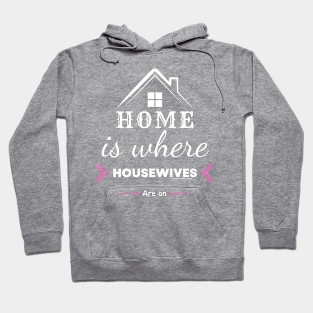 Home is for Housewives Hoodie by Mixing with Mani